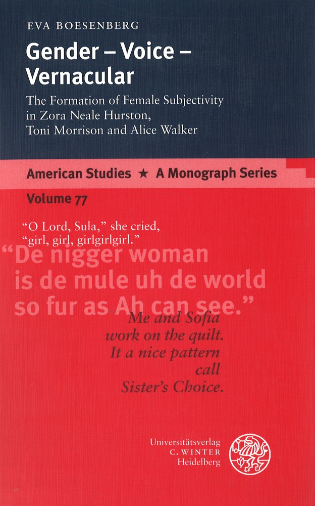Gender - Voice - Vernacular: The Formation of Female Subjectivity in Zora Neale Hurston, Toni Morrison and Alice Walker (American Studies: A Monograph Series, Band 77) Contemporary literature Books