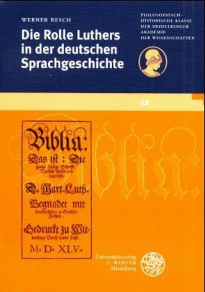 Die Rolle Luthers in der deutschen Sprachgeschichte: Vorgetragen am 7. Nov. 1998. (Schriften der Philosophisch-historischen Klasse der Heidelberger Akademie der Wissenschaften) Contemporary literature Books