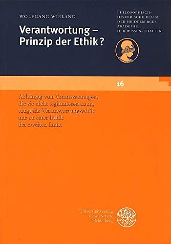 Verantwortung - Prinzip der Ethik? (Schriften der Philosophisch-historischen Klasse der Heidelberger Akademie der Wissenschaften) Philosophy