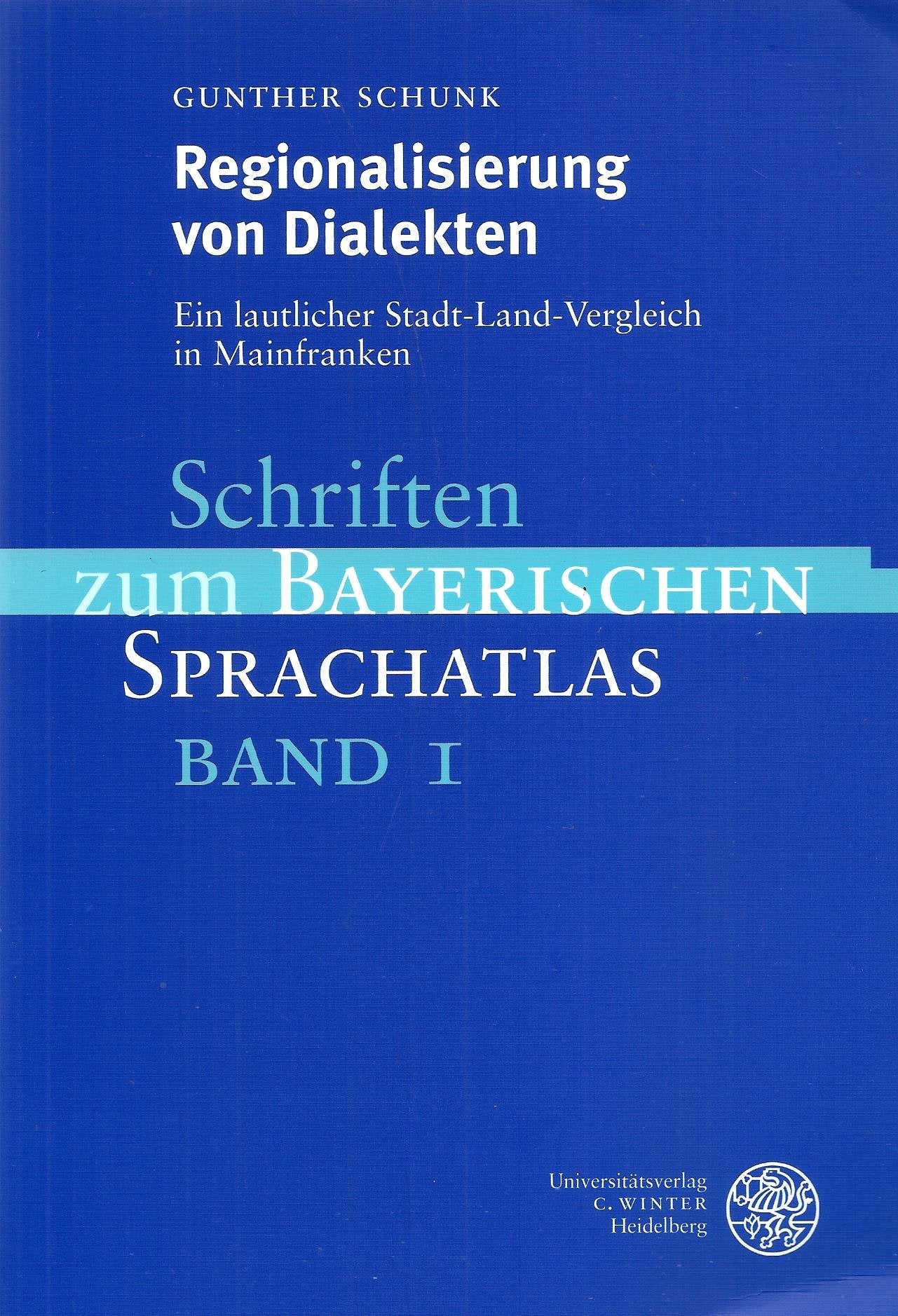 Regionalisierung von Dialekten: Ein lautlicher Stadt-Land-Vergleich in Mainfranken (Schriften zum Bayerischen Sprachatlas, Band 1) Contemporary literature Books