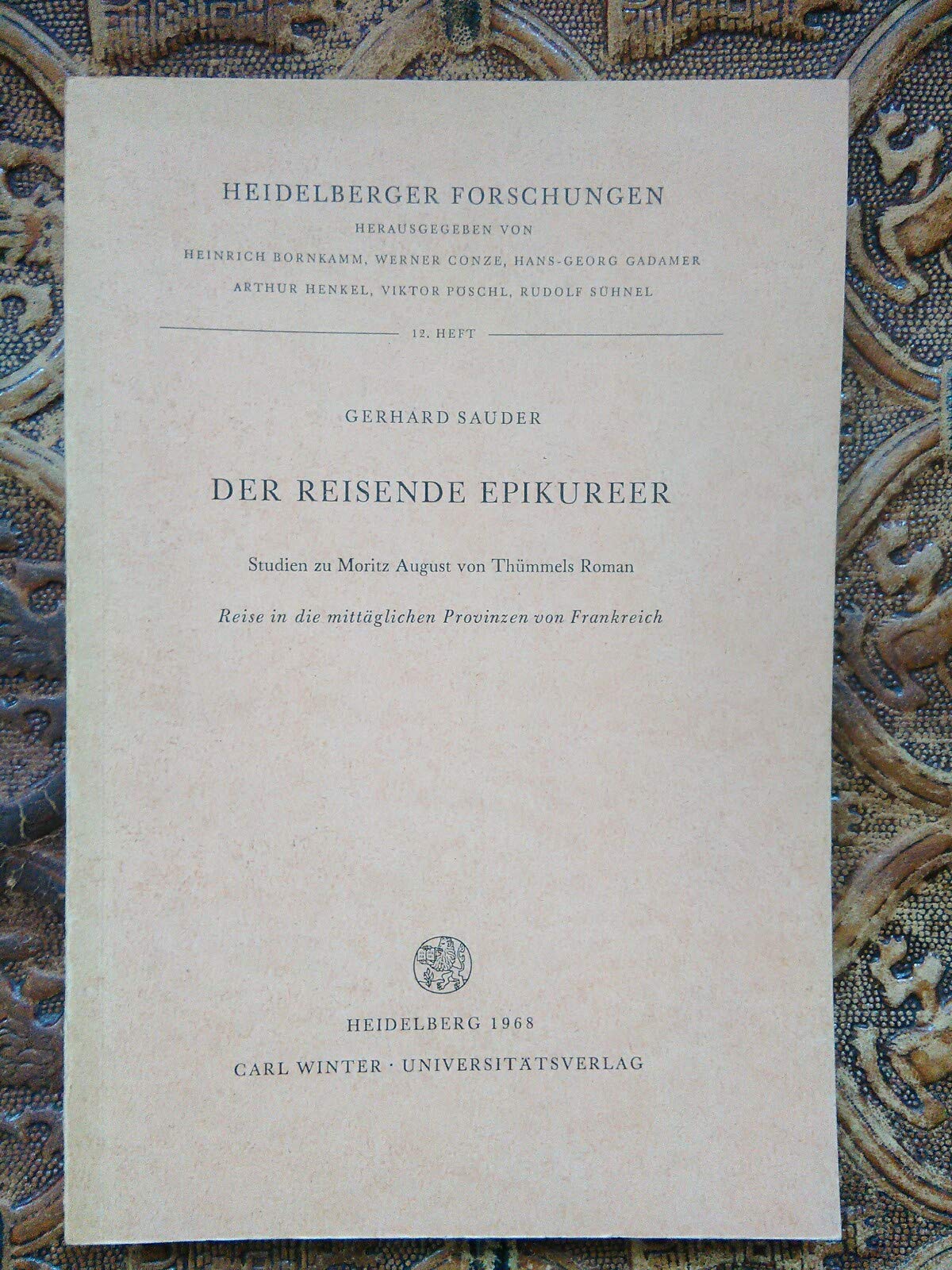 Der reisende Epikureer: Studien zu Moritz August von Thümmels Roman "Reise in die mittäglichen Provinzen von Frankreich" (Heidelberger Forschungen) Books