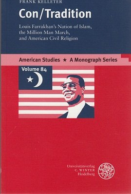 Con-Tradition: Louis Farrakhan's Nation of Islam. The Million Man March. American Civil Religion (American Studies: A Monograph Series, Band 84) General education
