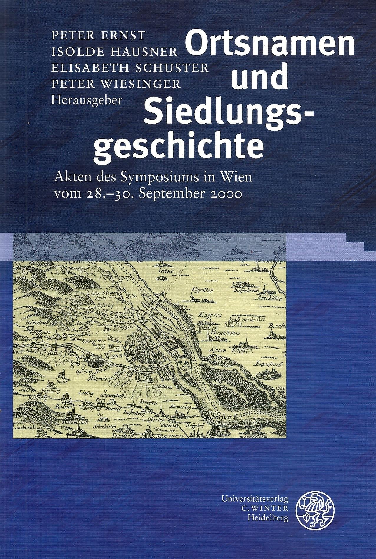 Ortsnamen und Siedlungsgeschichte: Akten des Symposiums in Wien vom 28.-30.9.2000 (Beiträge zur Namenforschung: Beihefte - Neue Folge) Contemporary literature Books