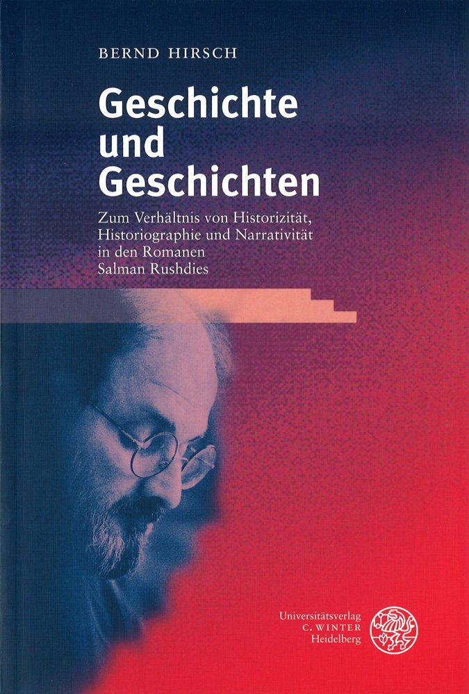 Geschichte und Geschichten: Zum Verhältnis von Historizität, Historiographie und Narrativität in den Romanen Salman Rushdies (Anglistische Forschungen) Contemporary literature Books