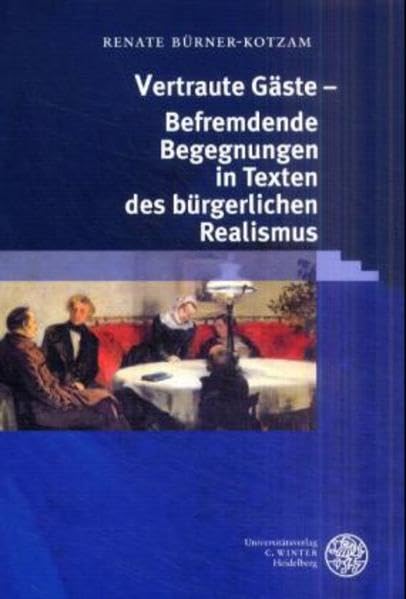 Vertraute Gäste - Befremdende Begegnungen: In Texten des bürgerlichen Realismus (Probleme der Dichtung: Studien zur deutschen Literaturgeschichte) Contemporary literature