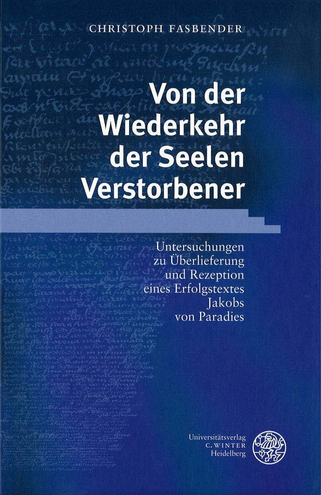 Von der Wiederkehr der Seelen Verstorbener: Untersuchungen zu Überlieferung und Rezeption eines Erfolgstextes Jakobs von Paradies (Jenaer Germanistische Forschungen: Neue Folge) Contemporary literature Books