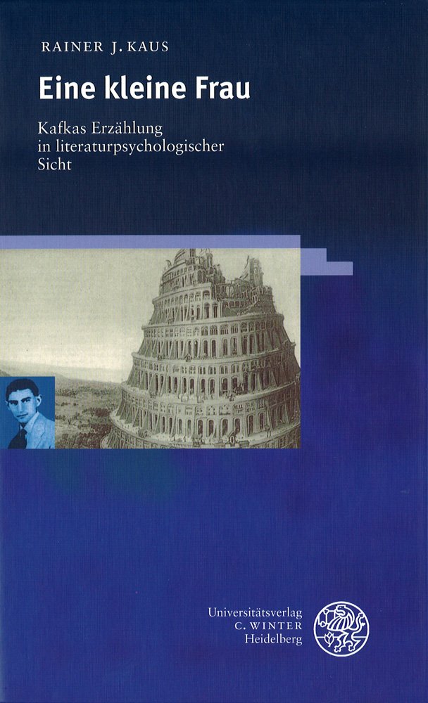 'Eine kleine Frau' - Kafkas Erzählung in literaturpsychologischer Sicht: Vorw. v. Walter Schönau. Nachw. v. Leon Wurmser. (Beiträge zur neueren Literaturgeschichte) Contemporary literature Books
