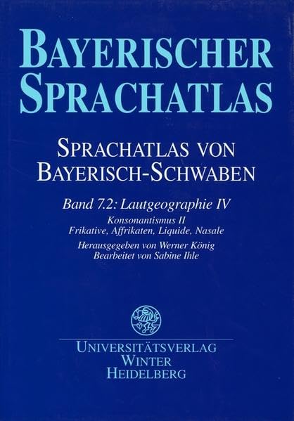 Sprachatlas von Bayerisch-Schwaben (SBS) / Lautgeographie IV: Konsonantismus II, Frikative, Affrikaten, Liquide, Nasale Social Sciences