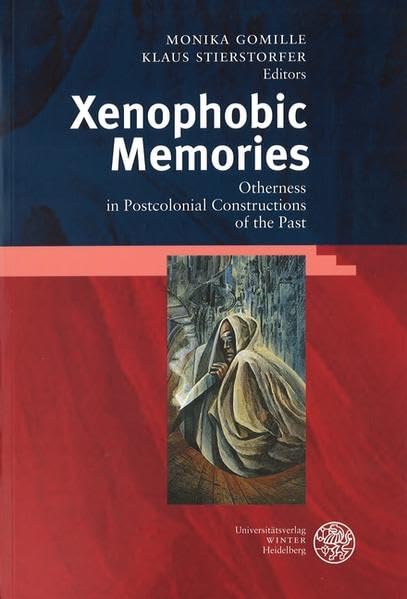 Xenophobic Memories: Otherness in Postcolonial Constructions of the Past (Anglistische Forschungen) Contemporary literature