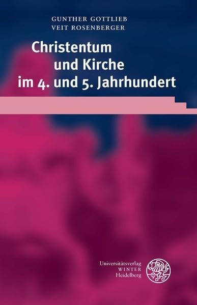 Christentum und Kirche im 4. und 5. Jahrhundert (Heidelberger Studienhefte zur Altertumswissenschaft) Social Sciences
