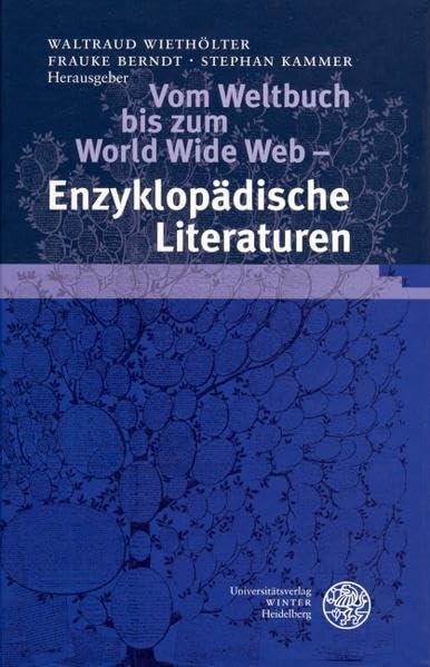 Vom Weltbuch bis zum World Wide Web - Enzyklopädische Literaturen (Neues Forum für Allgemeine und Vergleichende Literaturwissenschaft) Media & Communication