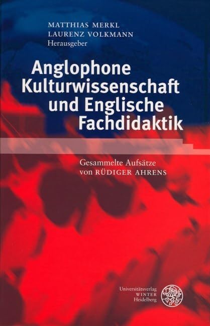 Anglophone Kulturwissenschaft und Englische Fachdidaktik: Gesammelte Aufsätze von Rüdiger Ahrens (Anglistische Forschungen) Contemporary literature Books