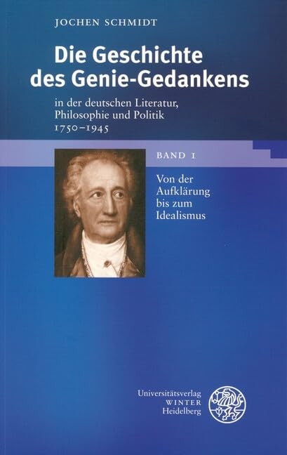 Die Geschichte des Genie-Gedankens in der deutschen Literatur, Philosophie und Politik 1750-1945: Bd. 1: Von der Aufklärung bis zum Idealismus, Bd. 2: ... (Beiträge zur neueren Literaturgeschichte) Philosophy