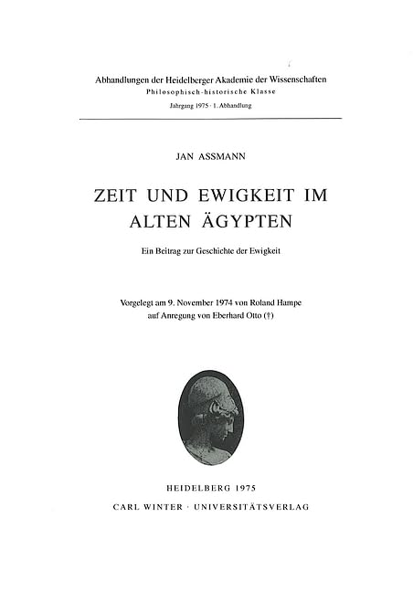 Zeit und Ewigkeit im alten Ägypten: Ein Beitrag zur Geschichte der Ewigkeit (Abhandlungen der Heidelberger Akademie der Wissenschaften: Philosophisch-historische Klasse) Politics & History