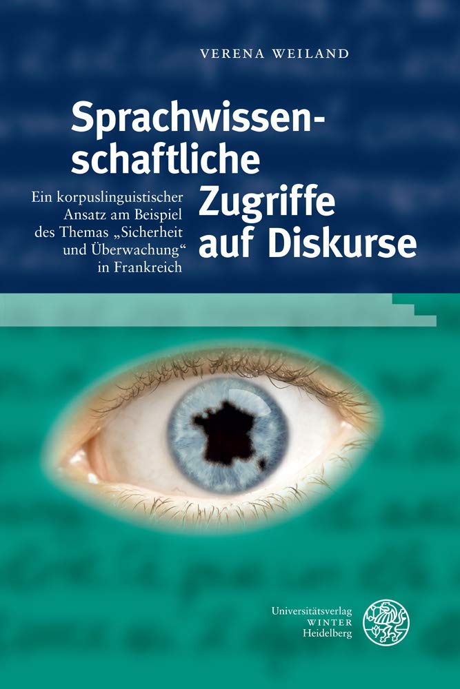 Sprachwissenschaftliche Zugriffe Auf Diskurse: Ein Korpuslinguistischer Ansatz Am Beispiel Des Themas 'sicherheit Und Uberwachung' in Frankreich book