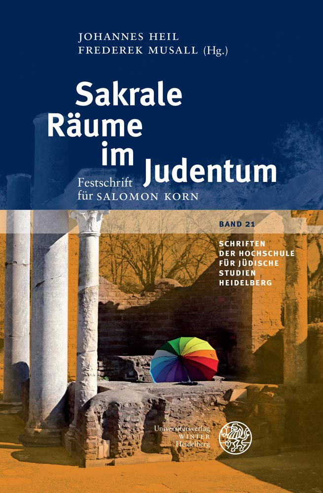 Sakrale Räume im Judentum: Festschrift für Salomon Korn (Schriften der Hochschule für Jüdische Studien Heidelberg, Band 21) Books