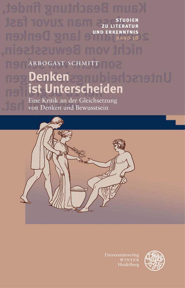 Denken ist Unterscheiden: Eine Kritik an der Gleichsetzung von Denken und Bewusstsein (Studien zu Literatur und Erkenntnis, Band 18) Philosophy