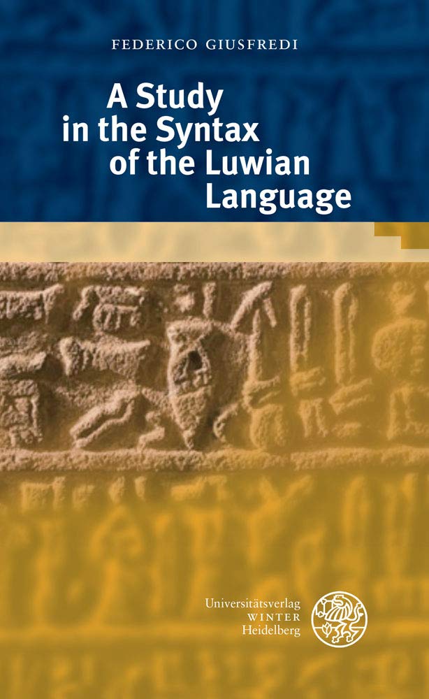 A Study in the Syntax of the Luwian Language (Texte der Hethiter, Band 30) Social Sciences