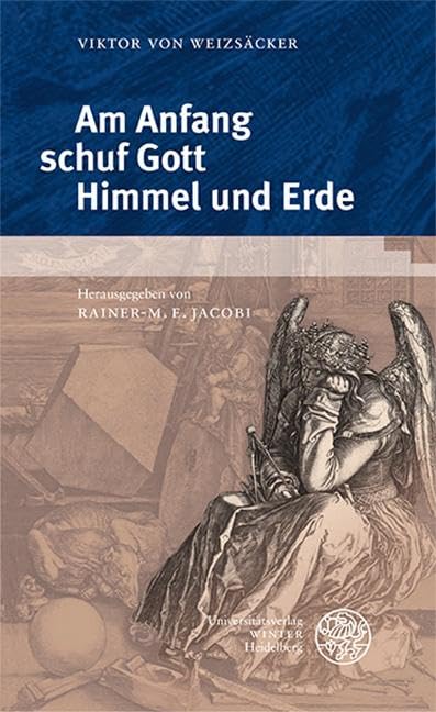Am Anfang schuf Gott Himmel und Erde: Grundfragen der Naturphilosophie. Aus dem Nachlaß ergänzte Neuedition mit Materialien und Beiträgen (Beiträge zur Philosophie. Neue Folge) Philosophy