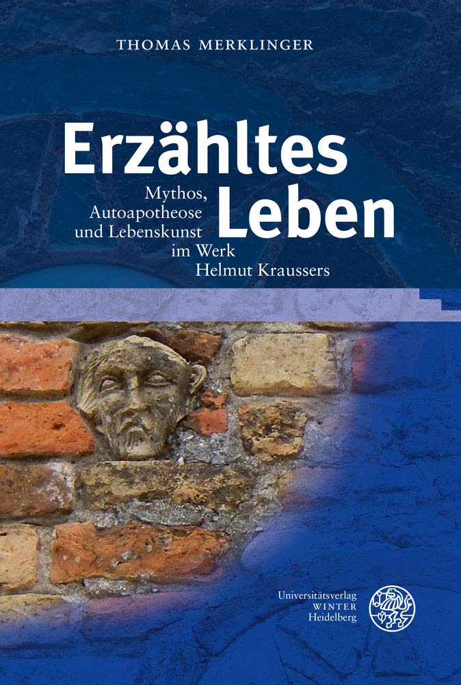 Erzähltes Leben: Mythos, Autoapotheose und Lebenskunst im Werk Helmut Kraussers Contemporary literature