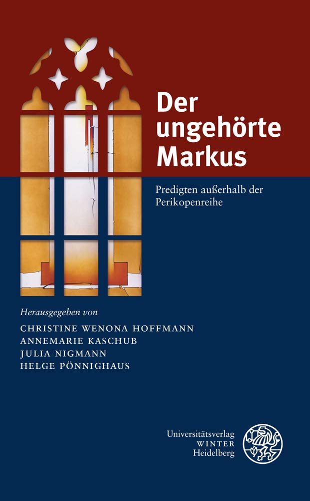 Der ungehörte Markus: Predigten außerhalb der Perikopenreihe. Eine homiletische Festschrift zum 60. Geburtstag von Helmut Schwier (Impulse aus der Heidelberger Universitätskirche, Band 6) Religion & Esotericism