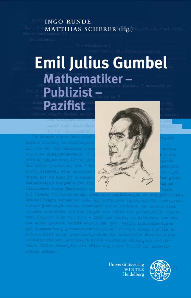 Emil Julius Gumbel. Mathematiker – Publizist – Pazifist: Beiträge zur Tagung im Universitätsarchiv Heidelberg am 22. Juli 2019 (Heidelberger Schriften zur Universitätsgeschichte) Media & Communication