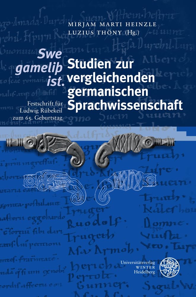 ‚Swe gameliþ ist.‘ Studien zur vergleichenden germanischen Sprachwissenschaft: Festschrift für Ludwig Rübekeil zum 65. Geburtstag (Germanistische Bibliothek) Social Sciences
