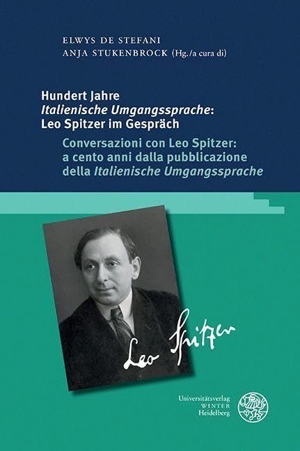 Hundert Jahre ‚Italienische Umgangssprache‘: Leo Spitzer im Gespräch / Conversazioni con Leo Spitzer: a cento anni dalla pubblicazione della ‚Italienische Umgangssprache‘ Social Sciences
