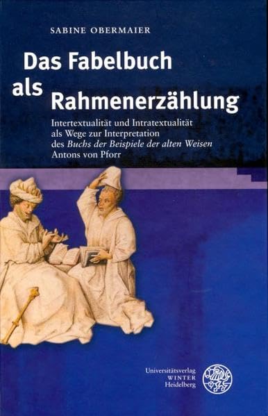 Das Fabelbuch als Rahmenerzählung: Intertextualität und Intratextualität als Wege zur Interpretation des 'Buchs der Beispiele der alten Weisen' Antons von Pforr (Beihefte zum Euphorion) Contemporary literature