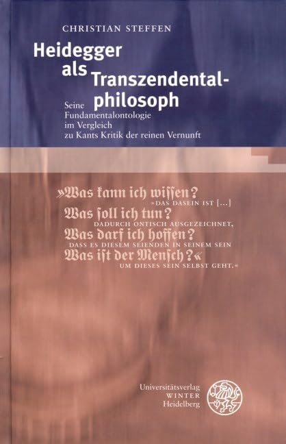 Heidegger als Transzendentalphilosoph: Seine Fundamentalontologie im Vergleich zu Kants Kritik der reinen Vernunft (Beiträge zur Philosophie. Neue Folge) Philosophy