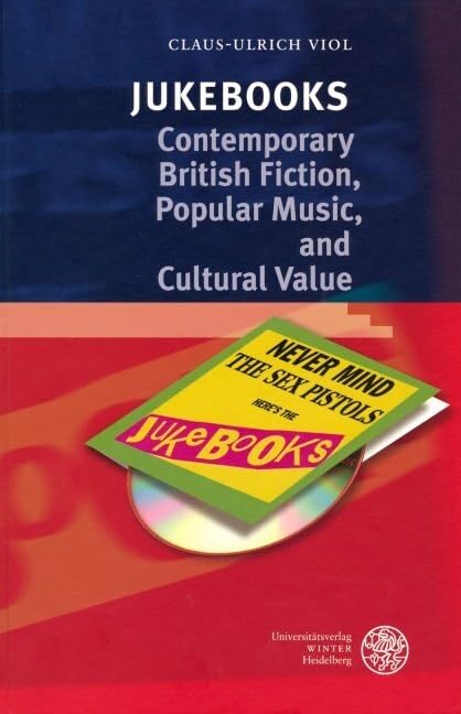 Jukebooks: Contemporary British Fiction, Popular Music, and Cultural Value Contemporary literature