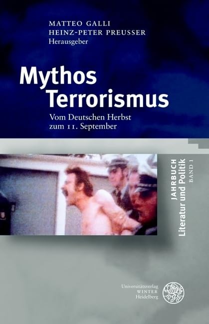Mythos Terrorismus: Vom Deutschen Herbst zum 11. September (Jahrbuch Literatur und Politik) Contemporary literature