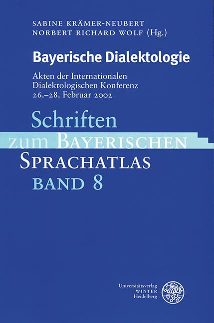 Bayerische Dialektologie: Akten der Internationalen Dialektologischen Konferenz 26.-28. Februar 2002 (Schriften zum Bayerischen Sprachatlas) Social Sciences