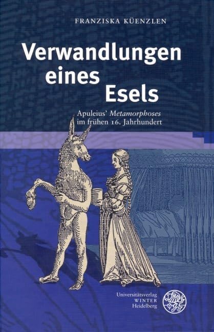 Verwandlungen eines Esels: Apuleius´ 'Metamorphoses' im frühen 16. Jahrhundert (Germanisch Romanische Monatsschrift: Beihefte) Contemporary literature