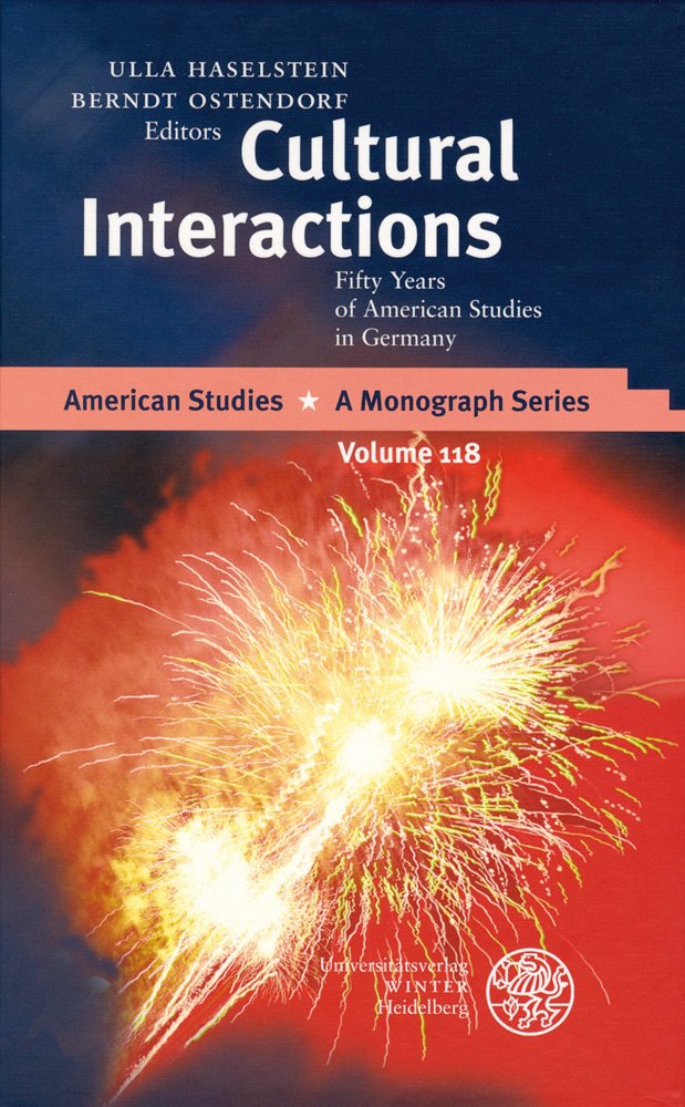 Cultural Interactions: Fifty Years of American Studies in Germany (American Studies: A Monograph Series, Band 118) Contemporary literature