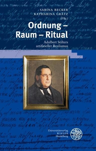 Ordnung - Raum - Ritual: Adalbert Stifters artifizieller Realismus (Beiträge zur neueren Literaturgeschichte) Contemporary literature Books