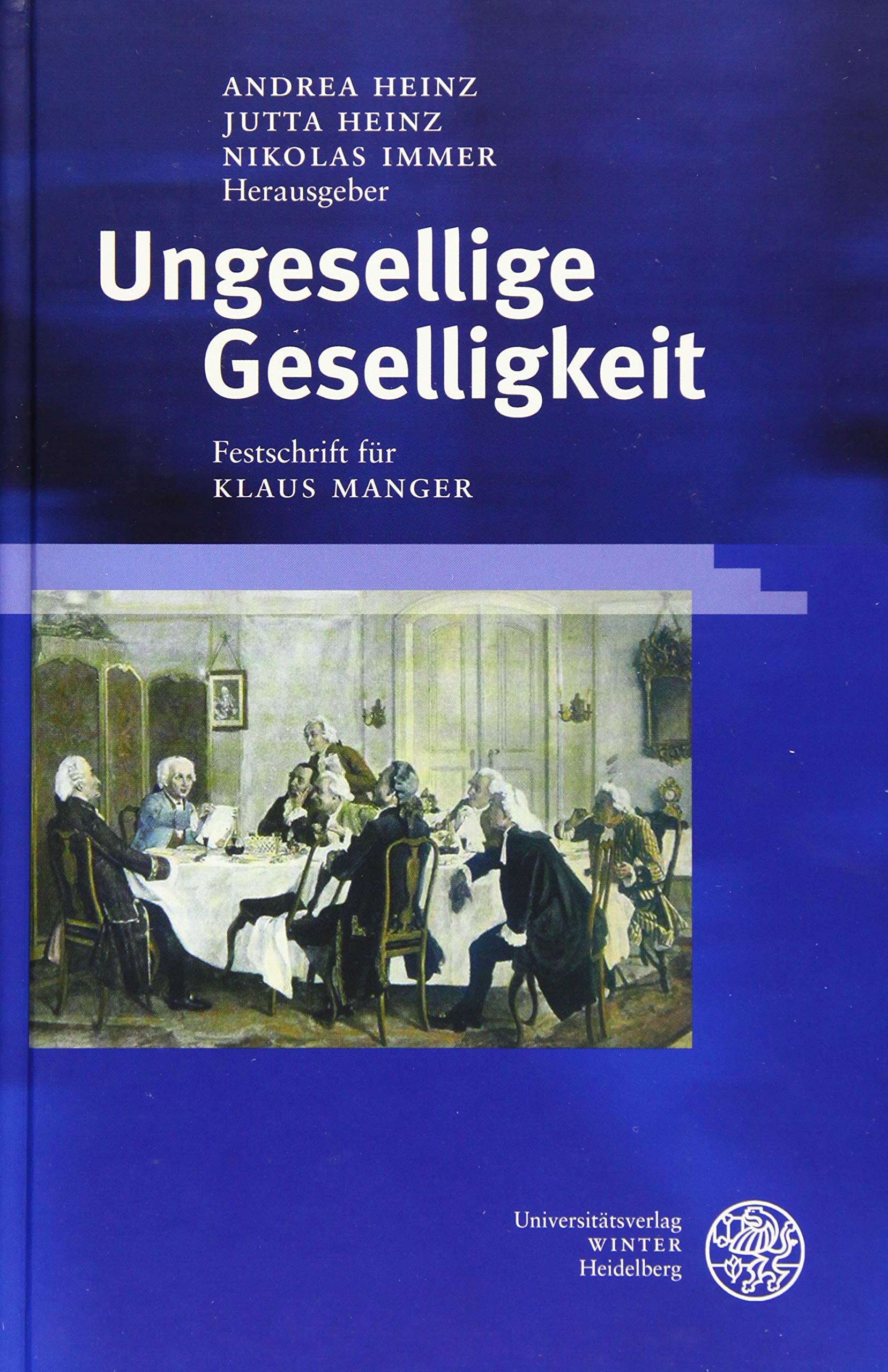 Ungesellige Geselligkeit: Festschrift für Klaus Manger (Ereignis Weimar-Jena. Kultur um 1800: Ästhetische Forschungen) Social Sciences