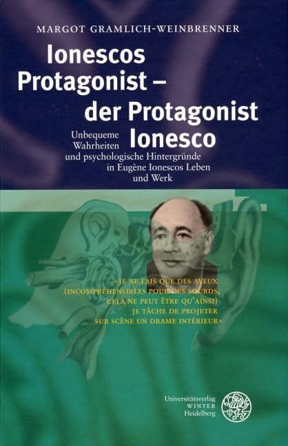 Ionescos Protagonist - der Protagonist Ionesco: Unbequeme Wahrheiten und psychologische Hintergründe in Eugène Ionescos Leben und Werk (Studia Romanica) Contemporary literature Books