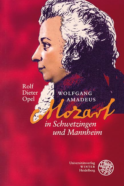 Wolfgang Amadeus Mozart in Schwetzingen und Mannheim Essays & Short Stories
