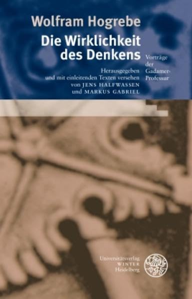 Die Wirklichkeit des Denkens: Vorträge der Gadamer-Professur (Heidelberger Forschungen) Philosophy