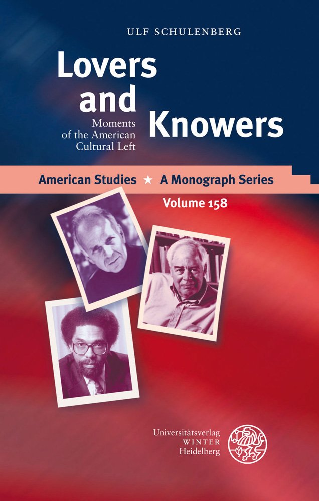 Lovers and Knowers: Moments of the American Cultural Left (American Studies: A Monograph Series, Band 158) Social Sciences