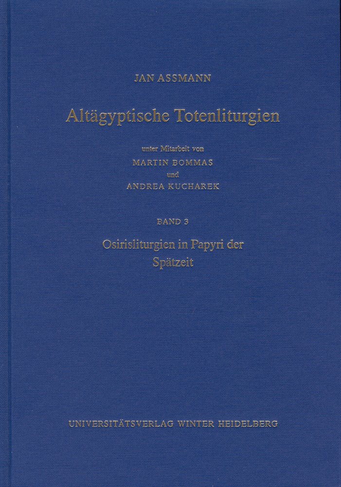 Altägyptische Totenliturgien / Osirisliturgien in Papyri der Spätzeit: Kritisch kommentierte Ausgabe (Supplemente zu den Schriften der Heidelberger ... Philosophisch-historische Klasse, Band 3) Books