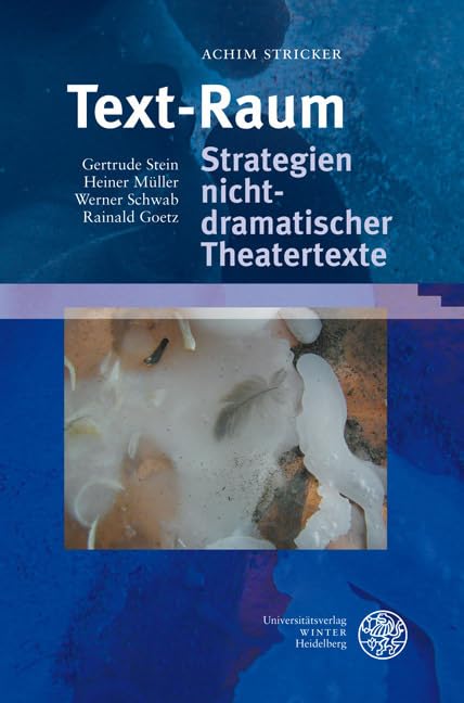 Text-Raum: Strategien nicht-dramatischer Theatertexte: Gertrude Stein, Heiner Müller, Werner Schwab, Rainald Goetz (Neues Forum für Allgemeine und Vergleichende Literaturwissenschaft) Contemporary literature Books