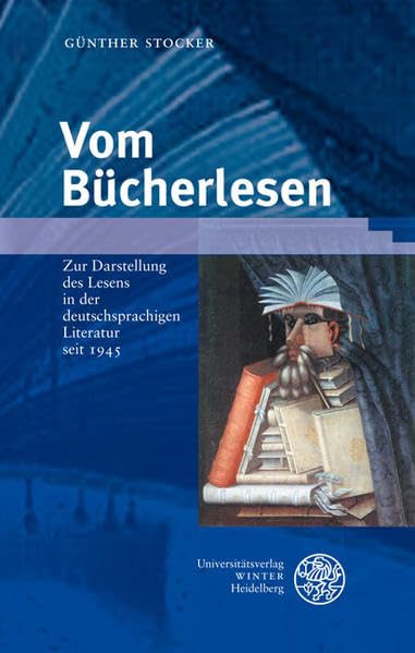 Vom Bücherlesen: Zur Darstellung des Lesens in der deutschsprachigen Literatur seit 1945 (Beiträge zur neueren Literaturgeschichte) Contemporary literature Books