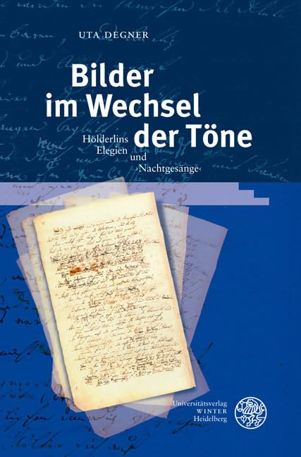Bilder im Wechsel der Töne: Hölderlins Elegien und ›Nachtgesänge‹ (Germanisch Romanische Monatsschrift: Beihefte) Contemporary literature