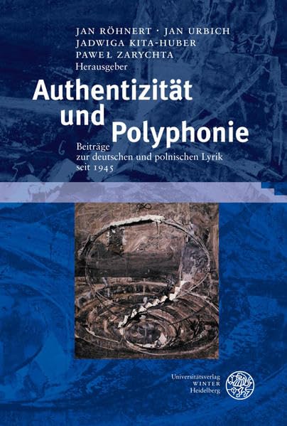 Authentizität und Polyphonie: Beiträge zur deutschen und polnischen Lyrik seit 1945 (Jenaer Germanistische Forschungen: Neue Folge) Poetry