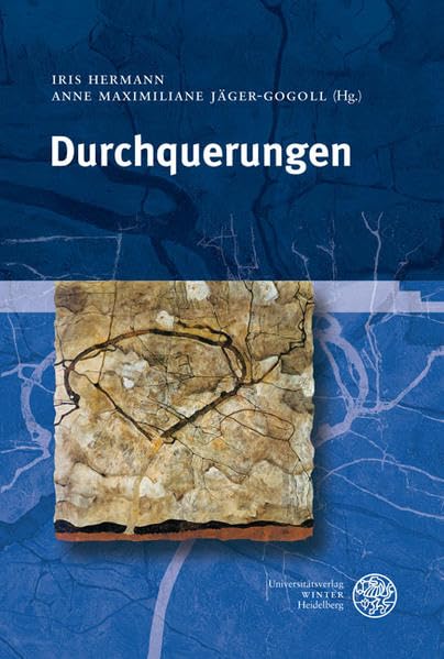 Durchquerungen: Für Ralf Schnell zum 65. Geburtstag (Reihe Siegen: Beiträge zur Literatur-, Sprach- und Medienwissenschaft) Media & Communication