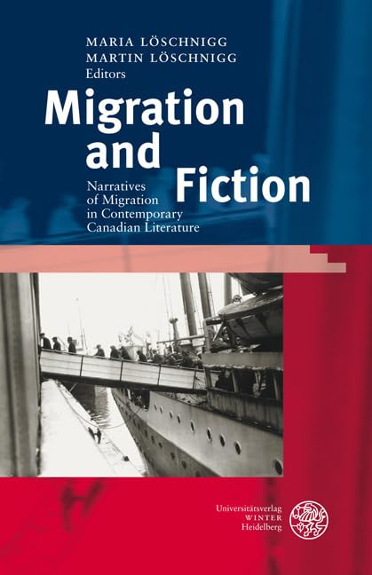 Migration and Fiction: Narratives of Migration in Contemporary Canadian Literature (Anglistische Forschungen) Contemporary literature Books