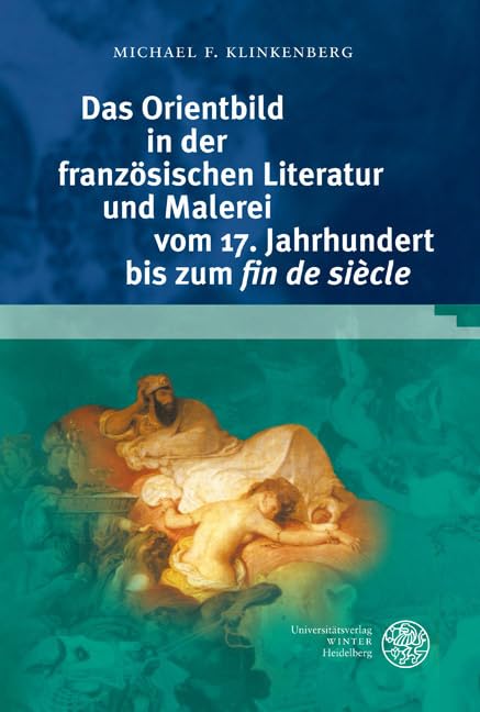 Das Orientbild in der französischen Literatur und Malerei vom 17. Jahrhundert bis zum 'fin de siècle' Contemporary literature Books