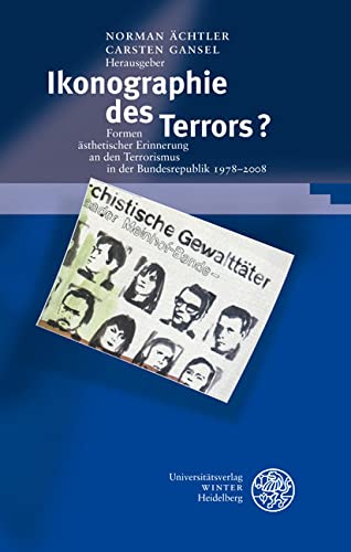 Ikonographie des Terrors?: Formen ästhetischer Erinnerung an den Terrorismus in der Bundesrepublik 1978-2008 (Beiträge zur neueren Literaturgeschichte) Contemporary literature Books